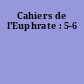 Cahiers de l'Euphrate : 5-6
