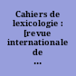 Cahiers de lexicologie : [revue internationale de lexicologie générale et appliquée]