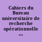 Cahiers du Bureau universitaire de recherche opérationnelle : Série Recherche