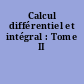 Calcul différentiel et intégral : Tome II
