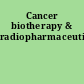 Cancer biotherapy & radiopharmaceuticals
