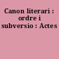 Canon literari : ordre i subversio : Actes