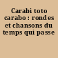 Carabi toto carabo : rondes et chansons du temps qui passe