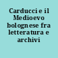 Carducci e il Medioevo bolognese fra letteratura e archivi