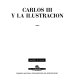 Carlos III y la Ilustración : [muestra : Palacio de Velázquez, Madrid, noviembre 1988-enero 1989 ; Palacio de Pedralbes, Barcelona, febrero-abril 1989]