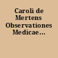 Caroli de Mertens Observationes Medicae...