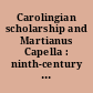 Carolingian scholarship and Martianus Capella : ninth-century commentary traditions on 'De nuptiis' in context