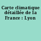 Carte climatique détaillée de la France : Lyon