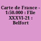Carte de France - 1:50.000 : Flle XXXVI-21 : Belfort
