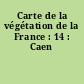 Carte de la végétation de la France : 14 : Caen