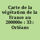Carte de la végétation de la France au 200000e : 33 : Orléans