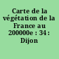 Carte de la végétation de la France au 200000e : 34 : Dijon