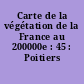 Carte de la végétation de la France au 200000e : 45 : Poitiers