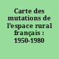 Carte des mutations de l'espace rural français : 1950-1980