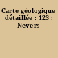 Carte géologique détaillée : 123 : Nevers