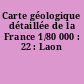 Carte géologique détaillée de la France 1/80 000 : 22 : Laon