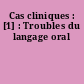 Cas cliniques : [1] : Troubles du langage oral
