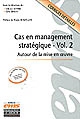 Cas en management stratégique : [Vol. 2] : Autour de la mise en oeuvre