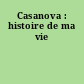 Casanova : histoire de ma vie