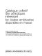 Catalogue collectif des périodiques intéressant les études américaines disponibles en France...