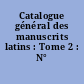 Catalogue général des manuscrits latins : Tome 2 : N° 1439-2692
