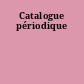 Catalogue périodique