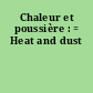 Chaleur et poussière : = Heat and dust