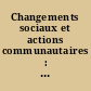 Changements sociaux et actions communautaires : actes du colloque national