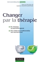 Changer par la thérapie : du chamane au psychothérapeute : des médecines traditionnelles aux neurosciences