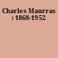 Charles Maurras : 1868-1952