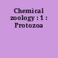 Chemical zoology : 1 : Protozoa