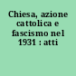 Chiesa, azione cattolica e fascismo nel 1931 : atti