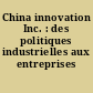 China innovation Inc. : des politiques industrielles aux entreprises innovantes