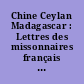 Chine Ceylan Madagascar : Lettres des missonnaires français de la Compagnie de Jésus (Province de Champagne)
