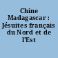 Chine Madagascar : Jésuites français du Nord et de l'Est