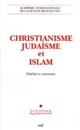 Christianisme, judaïsme et islam : fidélité et ouverture
