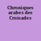 Chroniques arabes des Croisades