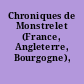 Chroniques de Monstrelet (France, Angleterre, Bourgogne), (1400-1444)