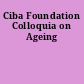 Ciba Foundation Colloquia on Ageing