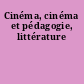 Cinéma, cinéma et pédagogie, littérature