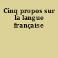 Cinq propos sur la langue française