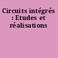 Circuits intégrés : Etudes et réalisations