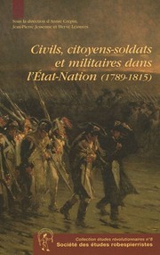 Civils, citoyens-soldats et militaires dans l'État-Nation (1789-1815) : journée d'étude : [actes des Journées du colloque d'Arras des 7 et 8 novembre 2003]