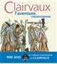 Clairvaux, l'aventure cistercienne : [exposition, Troyes, Hôtel-Dieu-le-Comte, 5 juin - 15 novembre 2015]