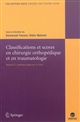 Classifications et scores en chirurgie orthopédique et en traumatologie : Volume 2 : Membre supérieur et pied
