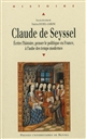 Claude de Seyssel (c.1450-1520) : écrire l'histoire, penser le politique en France, à l'aube des temps modernes