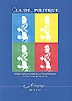Claudel politique : actes du colloque international de l'Université de Franche-Comté, [Besançon], 12, 13 et 14 juin 2003