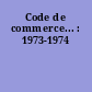 Code de commerce... : 1973-1974