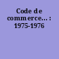 Code de commerce... : 1975-1976