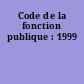 Code de la fonction publique : 1999